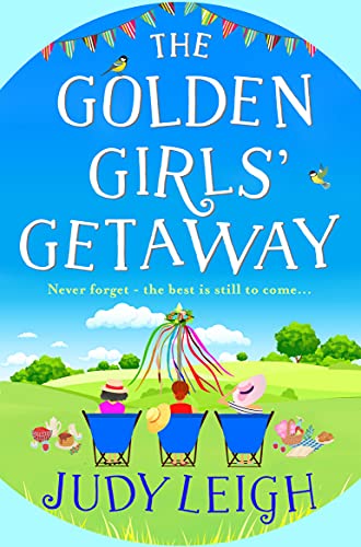 The Golden Girls’ Getaway: The perfect feel-good, funny read from USA Today bestseller Judy Leigh for 2022