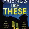 Friends Like These By Author Sarah Alderson