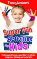 Super Fun Activities for Kids: Challenge and Develop your Child’s Cre...