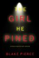 The Girl He Pined (A Paige King FBI Suspense Thriller—Book 1)