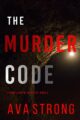 The Murder Code FBI Suspense Thriller by Bestselling Author Ava Strong