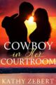 Cowboy in Her Courtroom: A Sweet Contemporary Romantic Suspense (Romancing ...