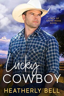 Lucky Cowboy: Falling for your brother’s friend romance (The Cowboys of Stone Ridge Book 1)