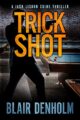 Trick Shot: an absolutely gripping mystery and suspense thriller (The Fighting Detective Book 3)