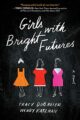 Girls with Bright Futures: A Novel