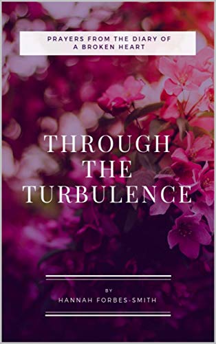Through the Turbulence: Prayers from the Diary of a Broken Heart