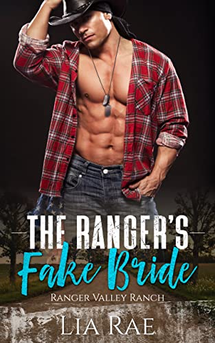 The Ranger’s Fake Bride (Ranger Valley Ranch Book 1)