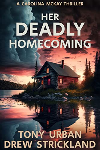 Her Deadly Homecoming: A gripping serial killer thriller with a twist (Carolina McKay Thriller Book 1)