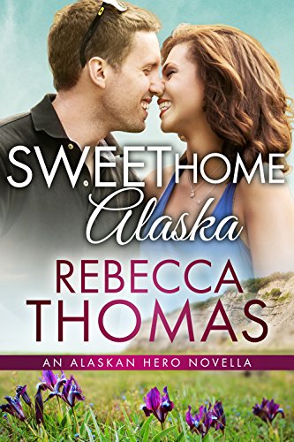 Sweet Home Alaska: Small Town Contemporary Romance by Bestselling Author Rebecca Thomas
