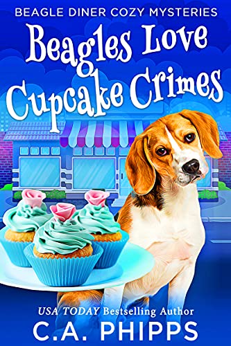 Beagles Love Cupcake Crimes: A Small Town Culinary Cozy Mystery (Beagle Diner Cozy Mysteries Book 1)