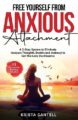 Free Yourself from Anxious Attachment: A 3-Step System to Eliminate Insecur...