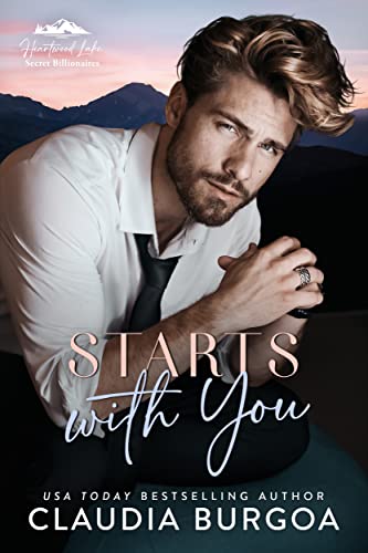 Starts with You : A Heartwood Lake Secret Billionaire Novella (Heartwood Lake Secret Billionaires)