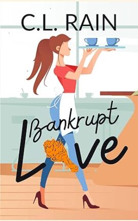Bankrupt Love Wishing Springs Romances by Bestselling Author CL Rain