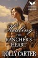 Healing the Rancher’s Heart: A Western Historical Romance by Bestselling Author Dolly Carter