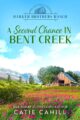 A Second Chance in Bent Creek: A Closed Door Small Town and Family Saga Romance by Bestselling Author Catie Cahill