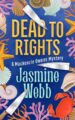 Dead to Rights Mysteries by Bestselling Author Jasmine Webb