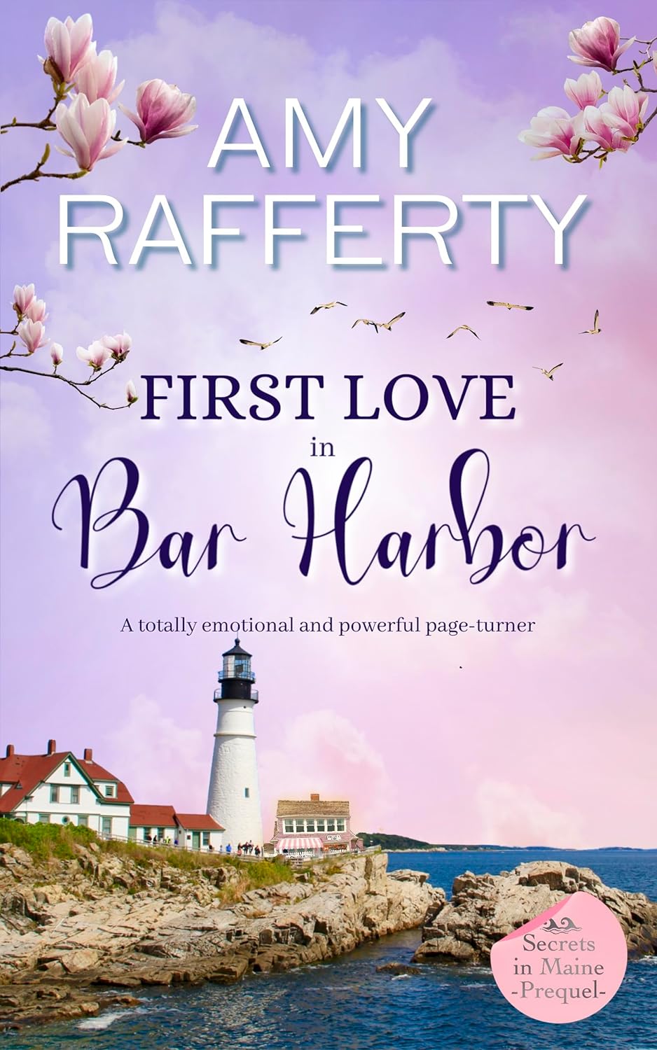 First Love In Bar Harbor Emotional and Powerful Page-turner by Bestselling Author Amy Rafferty