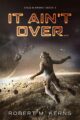 It Aint Over Space Opera Adventure by Bestselling Author Robert M Kerns