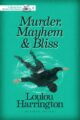 Murder, Mayhem and Bliss Mystery by Bestselling Author Loulou Harrington