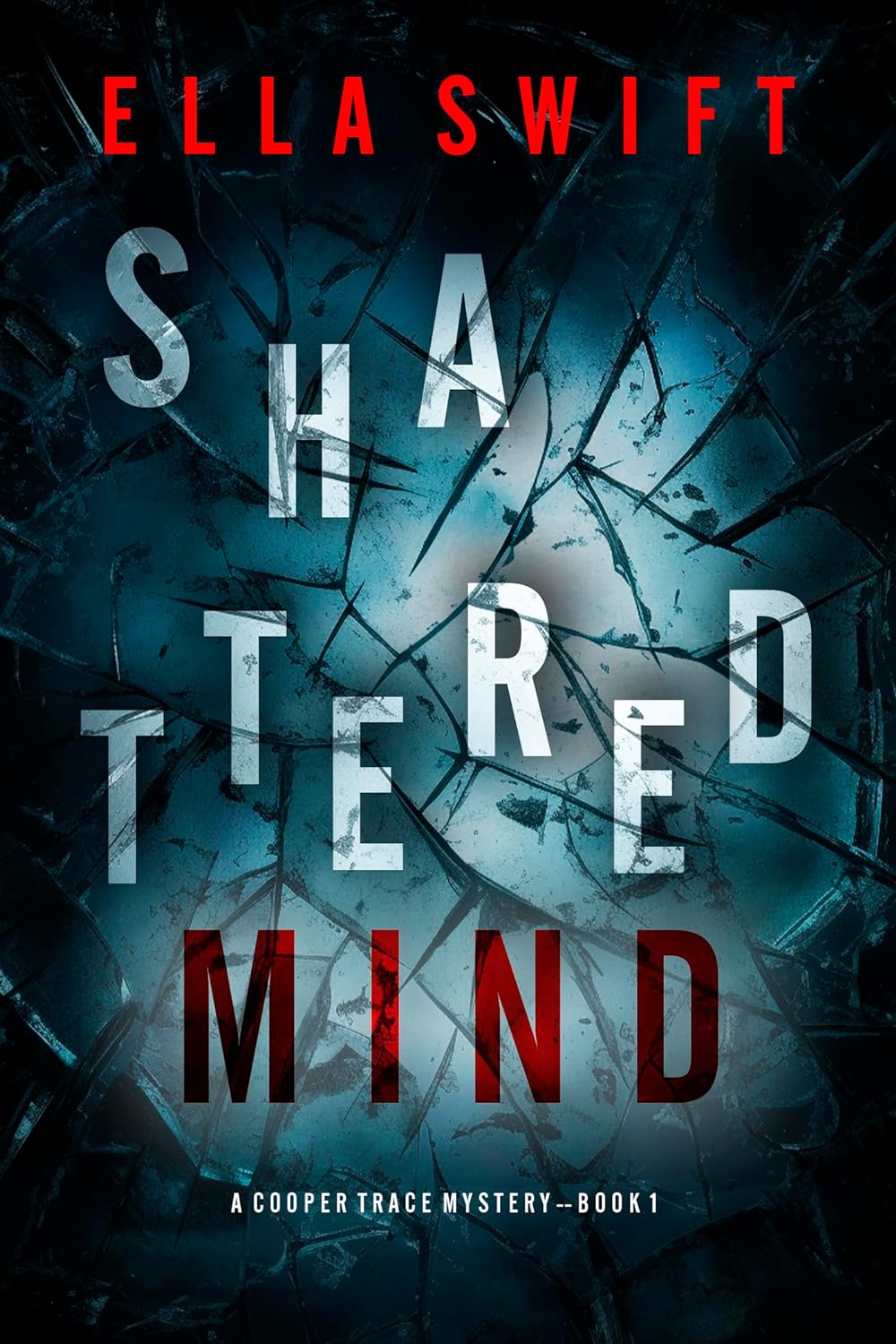 Shattered Mind FBI Suspense Thriller by Bestselling Author Ella Swift