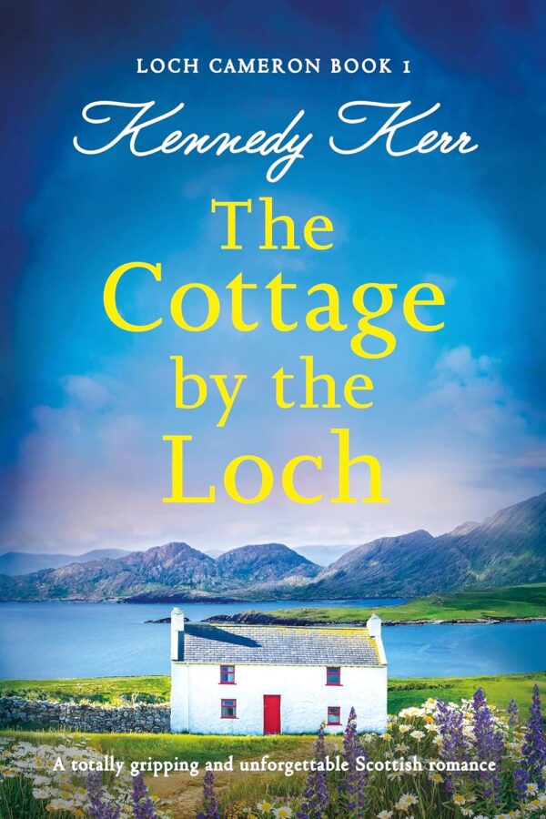 The Cottage by the Loch Gripping Scottish romance