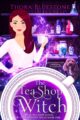 The Tea Shop Witch: A Paranormal Cozy Mystery by Bestselling Author Thora B...