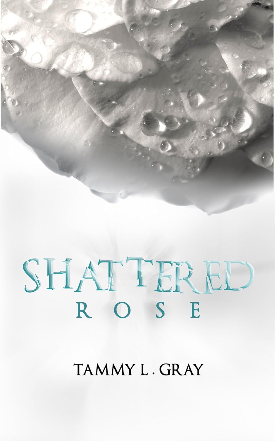 Shattered Rose Winsor Series by Bestselling Author Tammy L Gray