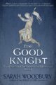 The Good Knight Medieval Mysteries by Bestselling Author Sarah Woodbury