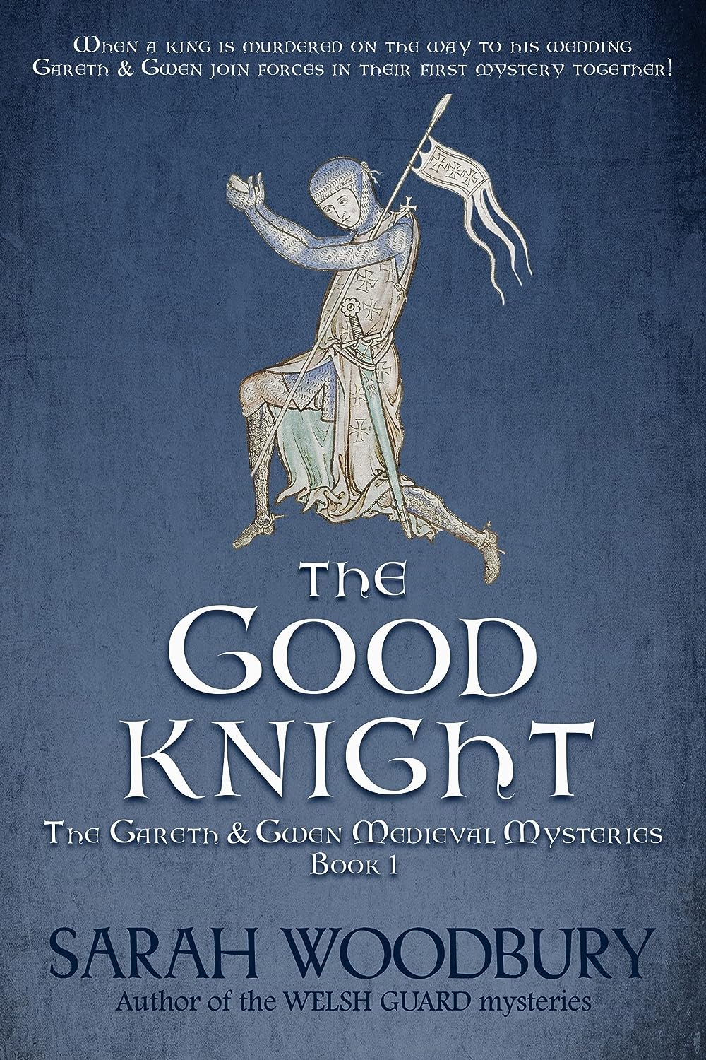 The Good Knight Medieval Mysteries by Bestselling Author Sarah Woodbury