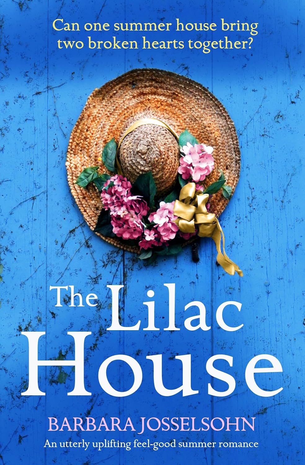 The Lilac House Uplifting Feel-good Summer Romance by Bestselling Author Barbara Josselsohn