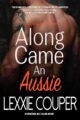 Along Came An Aussie: An Instalove Romance by Bestselling Author Lexxie Cou...