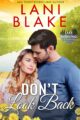 Don’t Look Back: A Small Town Romance by USA Today Bestselling Author Lani Blake