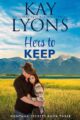 Hers To Keep Montana Secrets by Bestselling Author Kay Lyons