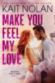 Make You Feel My Love: A Small Town Romantic Suspense by USA Today Bestsell...