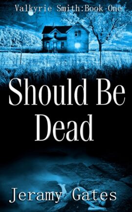 Should Be Dead The Valkyrie Smith Mystery