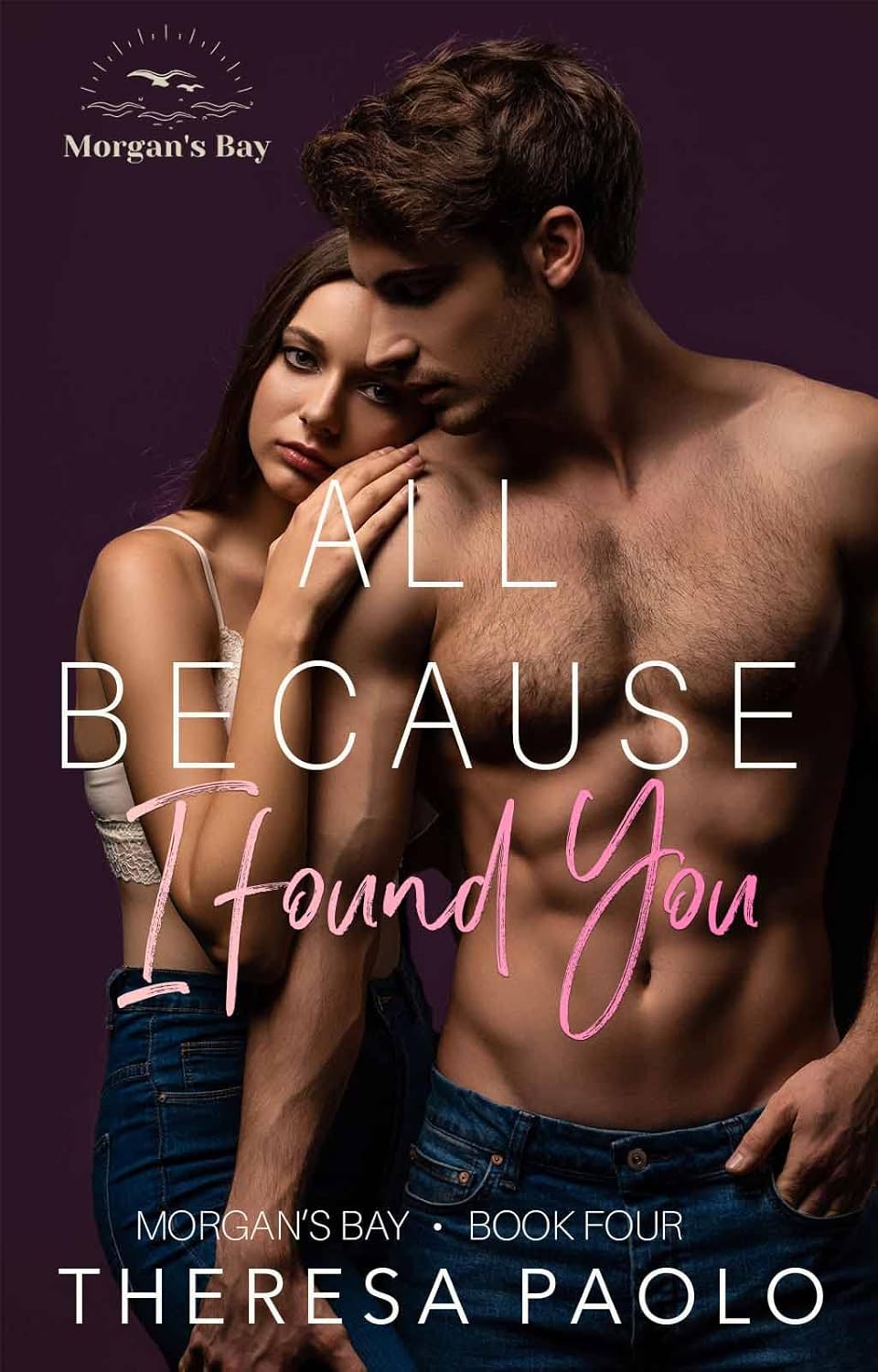 All Because I Found You by Bestselling Author Theresa Paolo