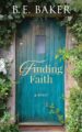 Finding Faith The Finding Home Series by Bestselling Author BE Baker