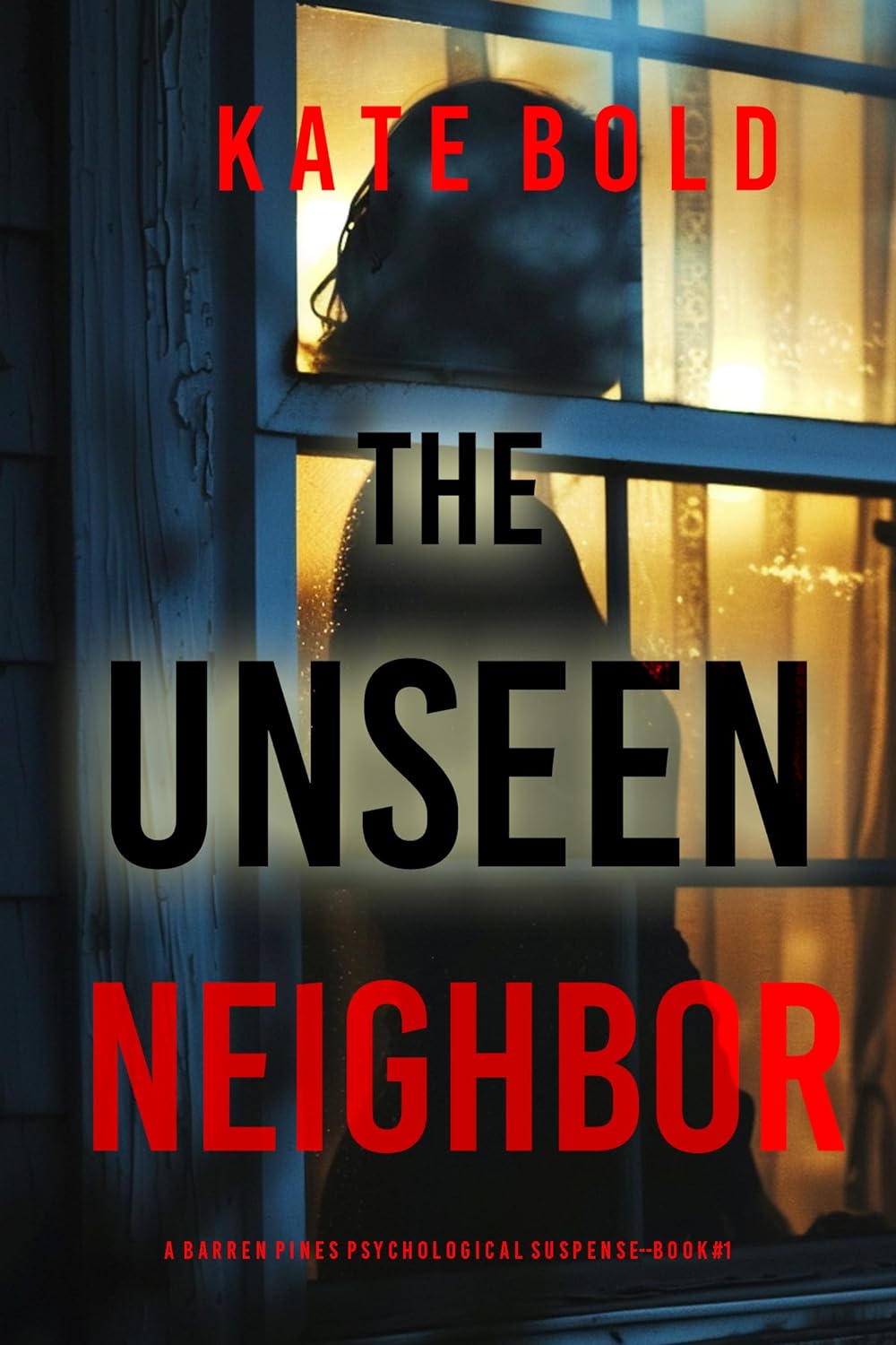 The Unseen Neighbor Psychological Thriller by Bestselling Author Kate Bold