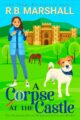 A Corpse at the Castle Page-Turning Scottish Cozy Mystery by Author R.B Marshall