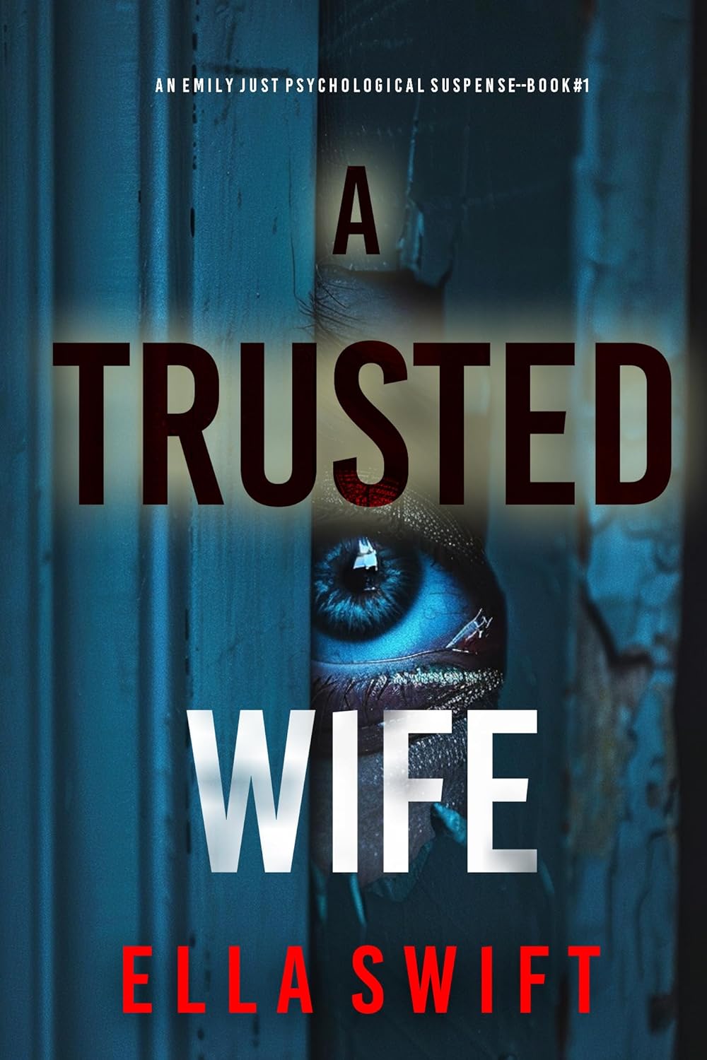A Trusted Wife Psychological Thriller by Bestselling Author Ella Swift