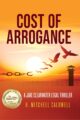 Cost of Arrogance: A Jake Clearwater Legal Thriller (Jake Clearwater Legal Thriller Series)
