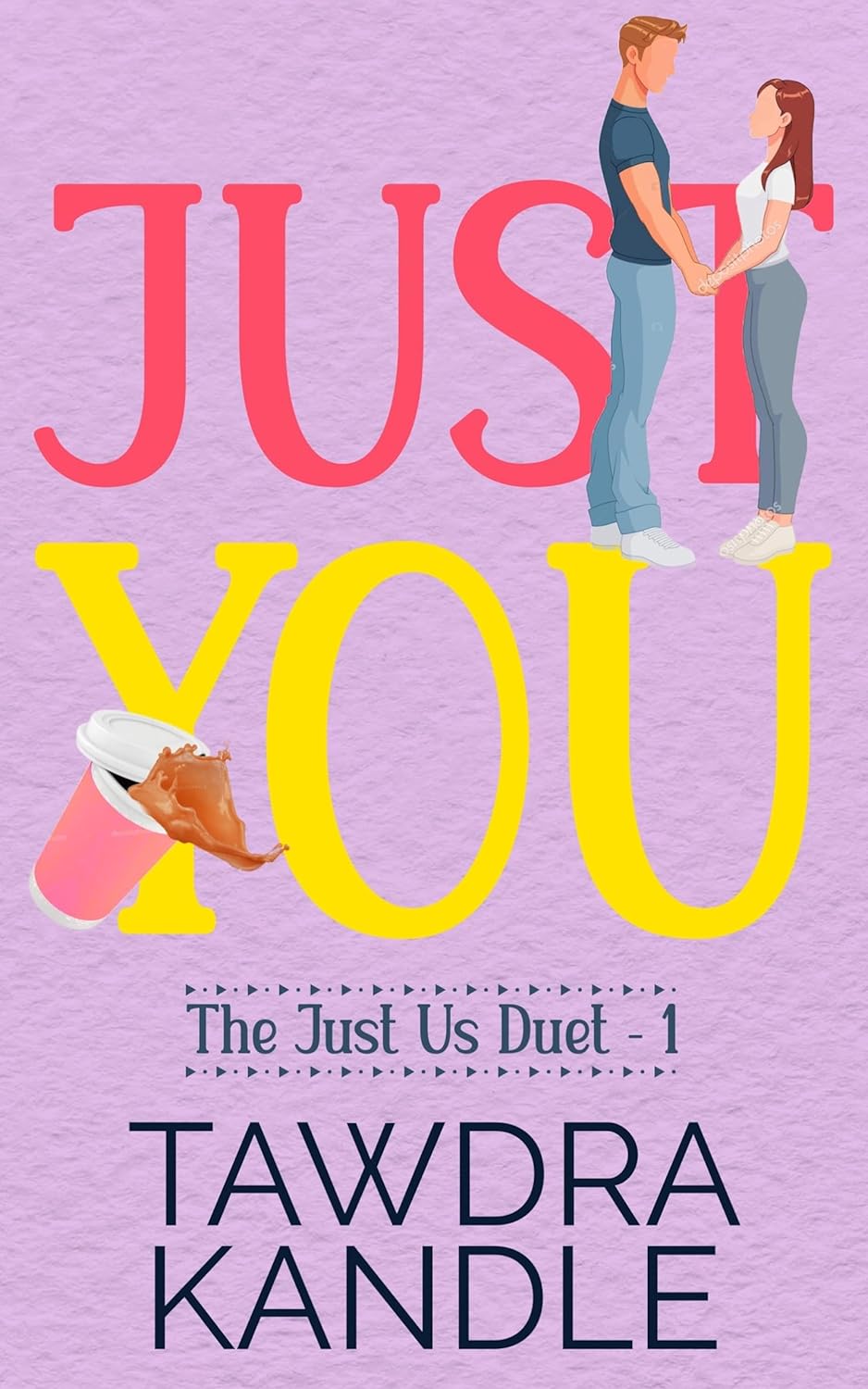 Just You The Just Us Duet Romance by Bestselling Author Tawdra Kandle