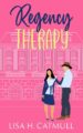 Regency Therapy Sweet Romantic Comedy by Bestselling Author Lisa H Catmull