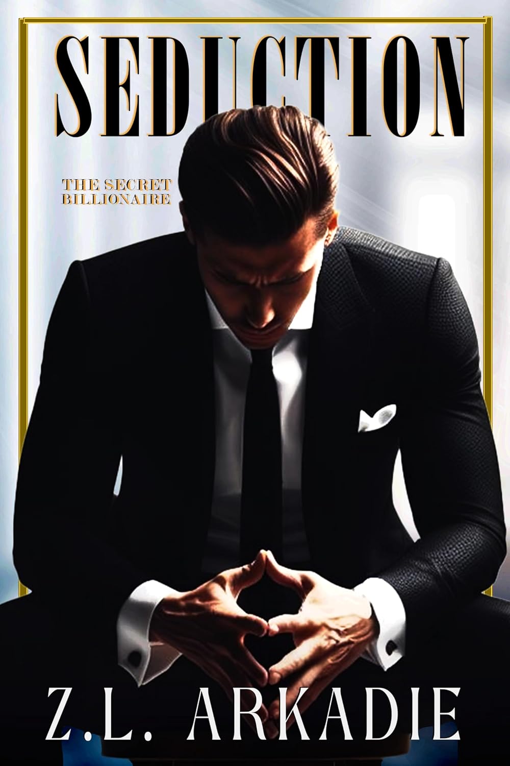 Seduction The Secret Billionaire by Bestselling Author Z.L Arkadie