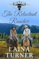 The Reluctant Rancher Gallagher Brothers Painted Acres Ranch Clean Romance by Bestselling Author Laina Turner