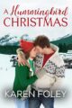 A Hummingbird Christmas Romance by Bestselling Author Karen Foley
