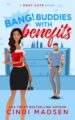 Bang Buddies With Benefits by USA Today Bestselling Author Cindi Madsen