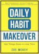 Daily Habit Makeover Beat Procrastination Become Healthier in Body and Mind by Bestselling Author Bestselling Author Zoe McKey