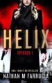 Helix: Episode 1 Technothriller by USA Today Bestselling Author Nathan M Fa...