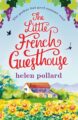 The Little French Guesthouse Feel Good Summer Read by Bestselling Author He...